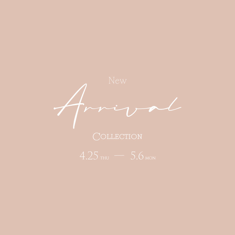 4/25～5/6 New Arrival Collection のご案内