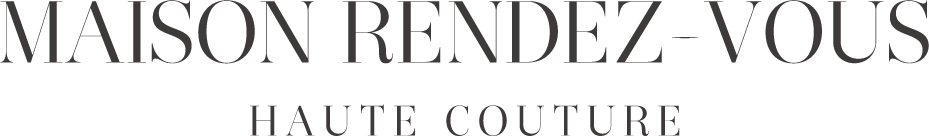 MAISON RENDEZ-VOUS HAUTE COUTURE